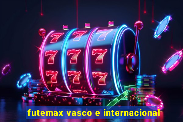 futemax vasco e internacional